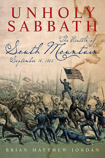 Unholy Sabbath: The Battle of South Mountain in History and Memory, September 14, 1862 by Brian Matthew Jordan