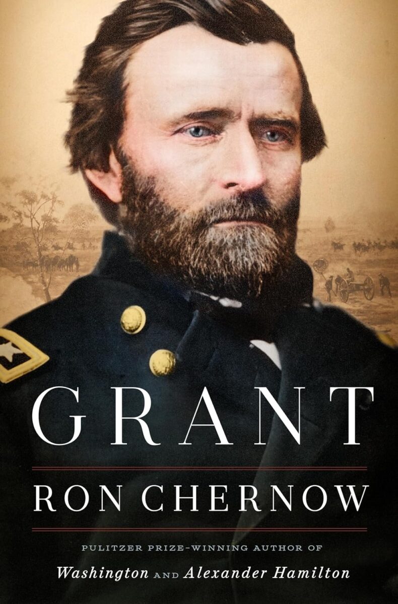 "Grant" by Ron Chernow.