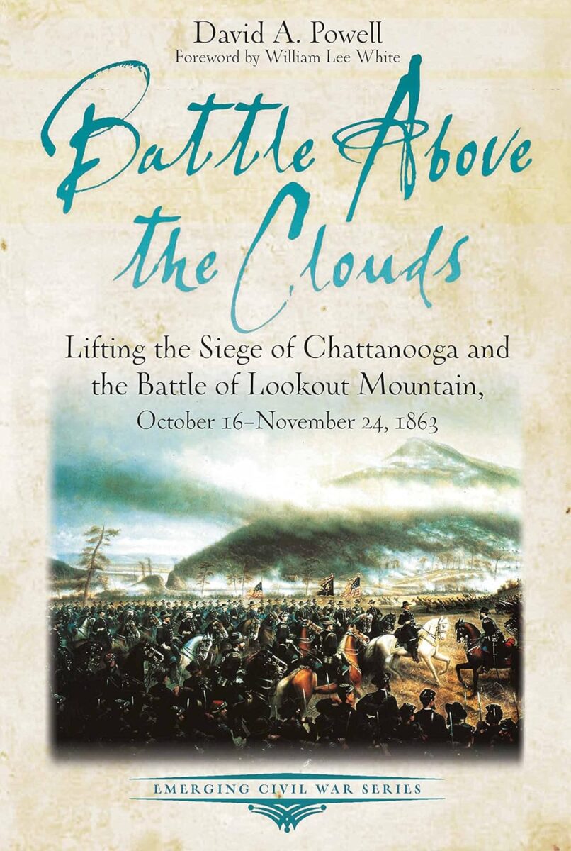 "Battle Above the Clouds: Lifting the Siege of Chattanooga and the Battle of Lookout Mountain, October 16 - November 24, 1863" by David A. Powell.