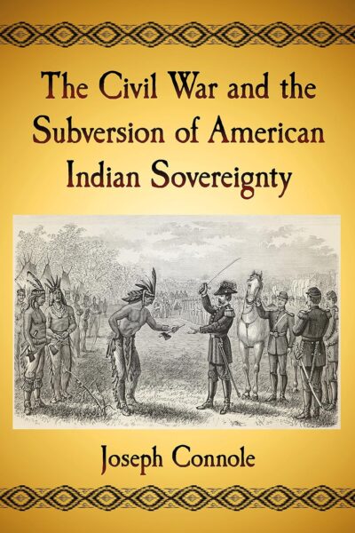 "The Civil War and the Subversion of American Indian Sovereignty" by Joseph Connole.