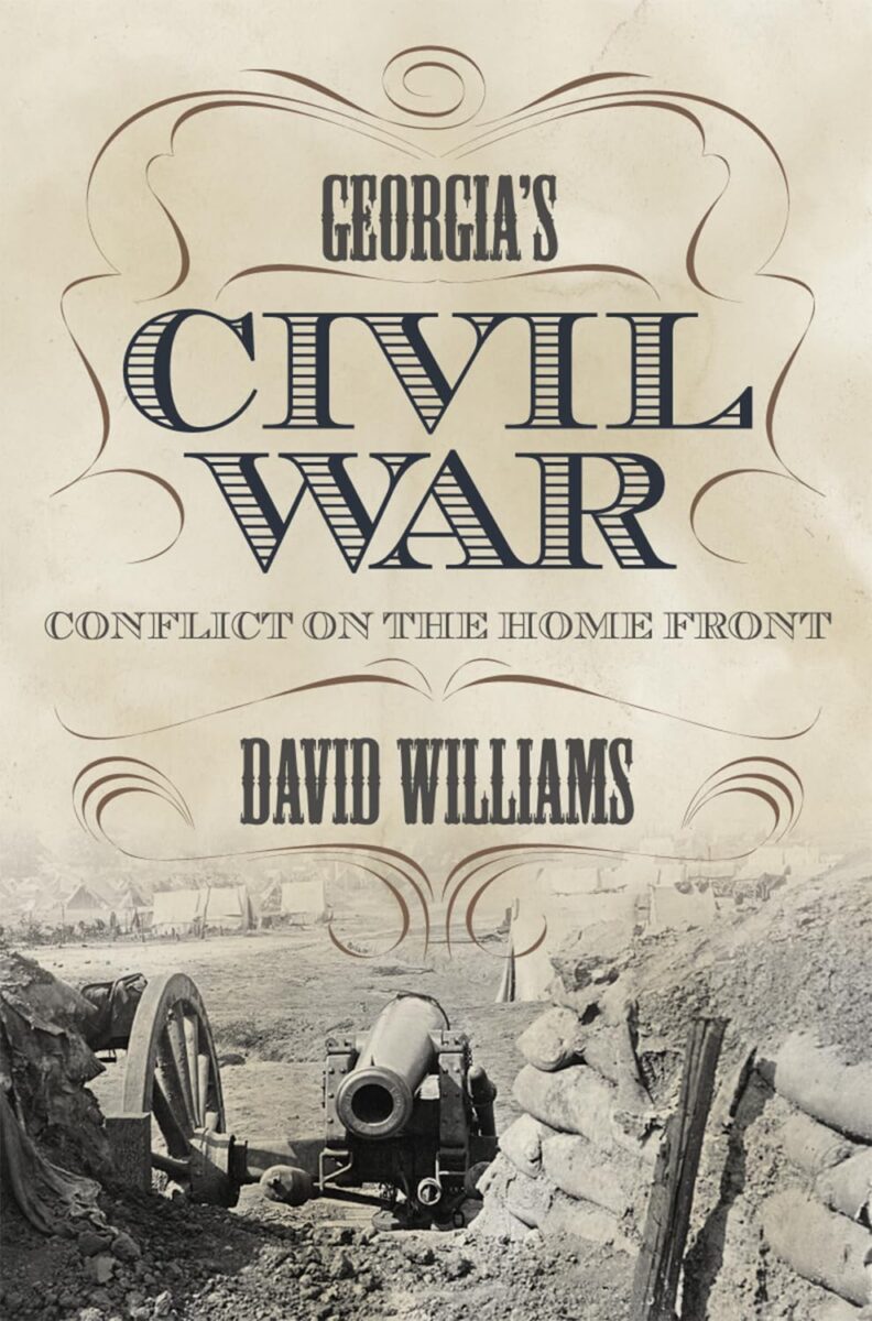 "Georgia’s Civil War: Conflict on the Home Front" by David Williams.