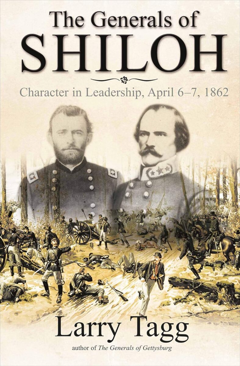 "The Generals of Shiloh: Character in Leadership, April 6-7, 1862" by Larry Tagg.