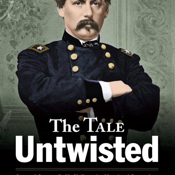 The Tale Untwisted: General George B. McClellan, the Maryland Campaign, and the Discovery of Lee’s Lost Orders by Gene M. Thorp and Alexander B. Rossino