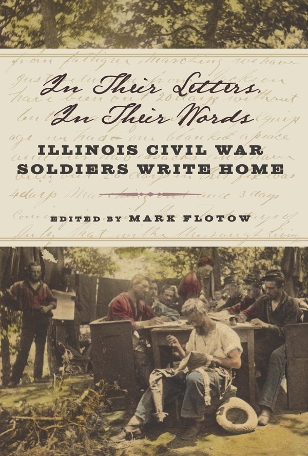 In Their Letters, In Their Words: Illinois Civil War Soldiers Write Home book cover