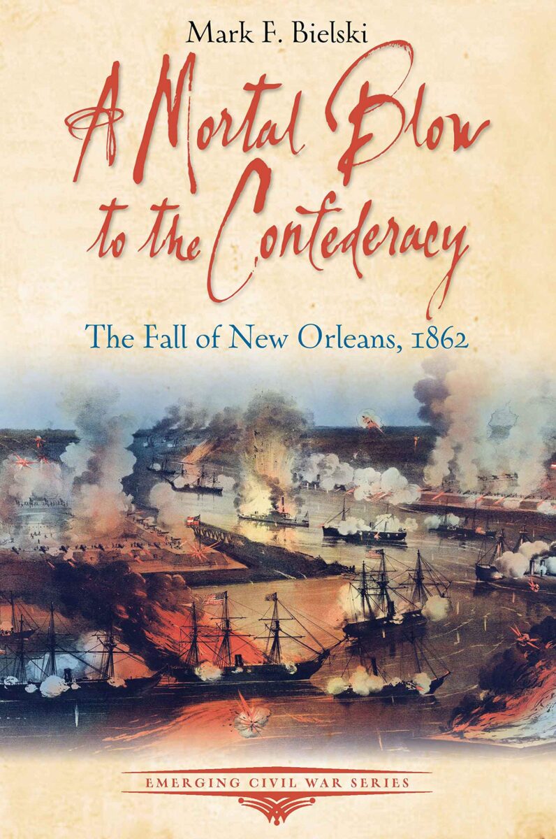 A Mortal Blow to the Confederacy: The Fall of New Orleans, 1862 by Mark F. Bielksi