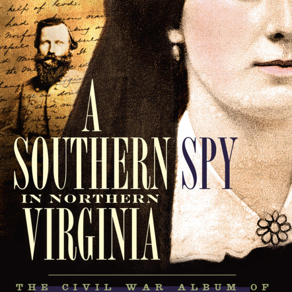 A Southern Spy in Northern Virginia by Charles V. Mauro
