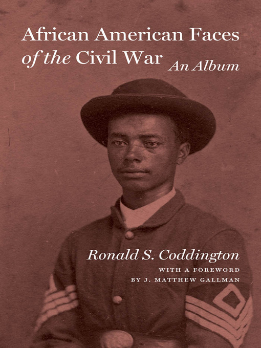 African American Faces of the Civil War: An Album edited by Ronald S. Coddington