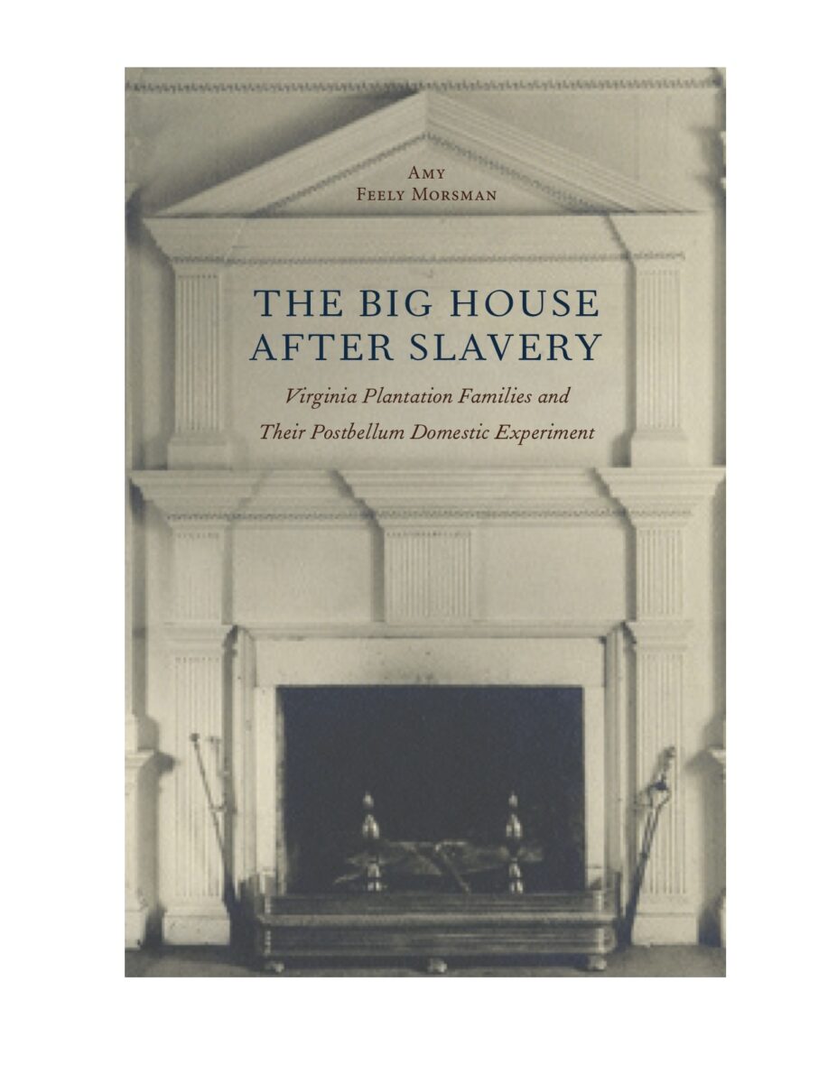 The Big House After Slavery by Amy Morsman