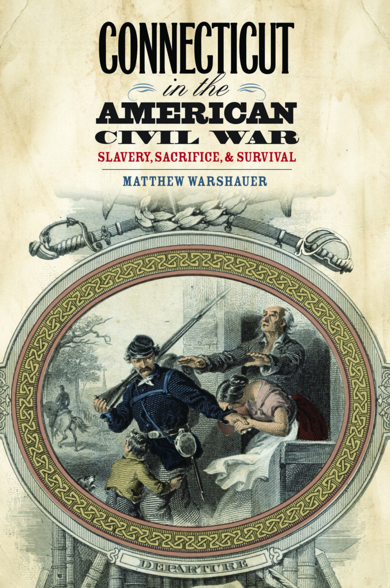 Connecticut in the American Civil War by Matthew Warshauer