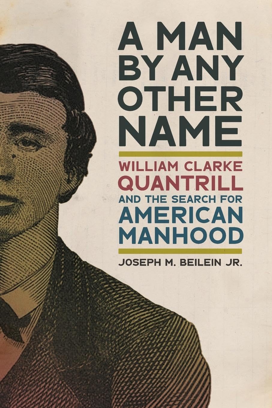 A Man By Any Other Name: William Clarke Quantrill and the Search for American Manhood book cover